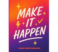 Make It Happen: A Bold Notebook for Big Dreams and Daily Action