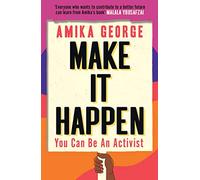 Make it Happen: A handbook to tackling the biggest issues facing the world from the award-winning founder of the free periods movement