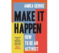 Make it Happen: A handbook to tackling the biggest issues facing the world in 20