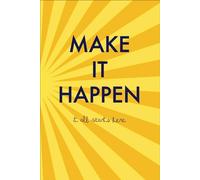 Make it happen, it all starts here Journal | Notebook | Diary 6 x9" lined pages perfect for all ages: Bold design and useful for Journalling, Notes, Studying, Lists, Manifesting and more!