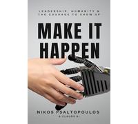 Make It Happen: Leadership, Humanity And The Courage To Show Up