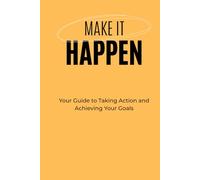 Make It Happen: Motivational Blank Journal for Entrepreneurs, Dreamers, Creators, Students & Goal Getters