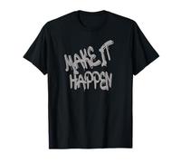 Make It Happen - Motivational Graffiti Streetwear Maglietta