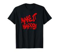 Make It Happen - Motivational Graffiti Streetwear Maglietta