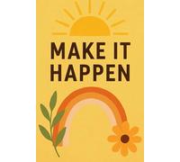 Make It Happen - Motivational Notebook for Students, Women & Busy Professionals: 110-page squared notebook, 6x9 format