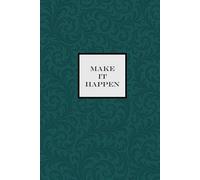 Make it Happen Notebook - Emerald Green: A Motivational notepad for Dreamers, Doers, and Go-Getters