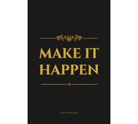Make It Happen Notebook: Motivational Lined Journal for Daily Productivity, Goal Setting, Habit Tracking & Action-Taking | 6x9 Inches, 110 Pages