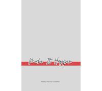 Make It Happen: Undated Weekly Planner with Goal Crushing Action Plan - Start Anytime, Boost Productivity, Track Habits & Achieve More (8.5" x 5.5")