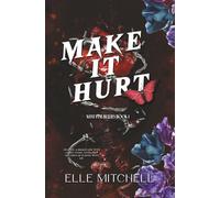 Make It Hurt: A Dark Why Choose Bully Romance