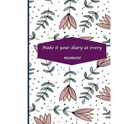 Make it your diary at every moment: Girls notebook with size 6*9 pag 112 color white