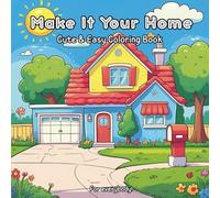 Make It Your Home: A Cute & Easy Coloring Book with 30 Cozy Home Scenes for Kids and Adults