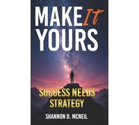 Make It Yours: Success Needs Strategy