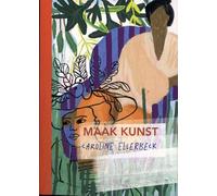Make kunst: 35 projecten om zelf kunst te maken