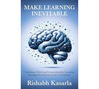 Make Learning Inevitable: Unveiling a Novel and Counterintuitive Learning Paradigm for Students in the 21st Century