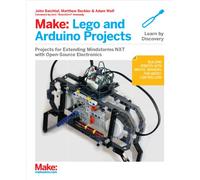 Make Lego and Arduino Projects: Projects for Extending Mindstorms Nxt With Open-source Electronics