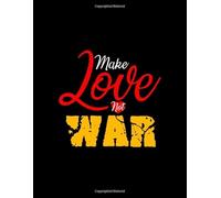 make Love not War: College Ruled Line Paper