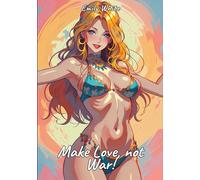 Make Love, not War!: Sexy Erotic Stories for Adults Illustrated with Hentai Pictures - Naked Illustrations: 133