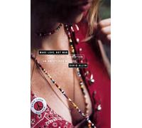 Make Love, Not War: The Sexual Revolution, an Unfettered History - Allyn David