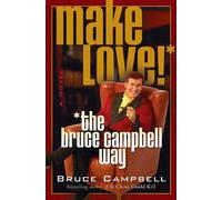 Make Love the Bruce Campbell Way - Campbell Bruce