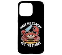 Make Me Crabby Get The Stabby, divertente disegno a forma di granchio estivo Custodia per iPhone 15 Pro Max