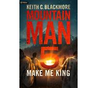 Make Me King: 5 - Blackmore Keith C.