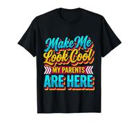 Make Me Look Cool, My Parents Are Here Imbarazzante |- Maglietta