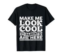 Make Me Look Cool, My Parents Are Here Imbarazzante |- Maglietta