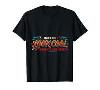 Make Me Look Cool, My Parents Are Here Imbarazzante Maglietta