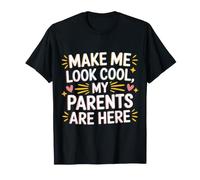 Make Me Look Cool, My Parents Are Here Imbarazzante - Maglietta