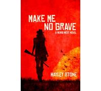 Make Me No Grave: A Weird West Novel