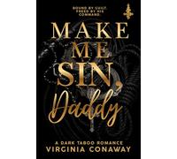 Make Me Sin, Daddy: A Dark Taboo Romance