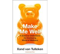 Make Me Well: A Quest to Understand the Confusing World of Wellness