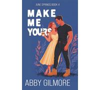 Make Me Yours: A Brother's Best Friend Enemies-To-Lovers Small Town Romance