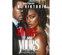 Make Me Yours: A Dark Steamy BWWM Interracial Multicultural Standalone Billionaire Fake Relationship Brother Romance