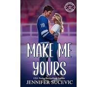Make Me Yours (Illustrated Cover): A Friends-to-Lovers Close Proximity Sports Romance