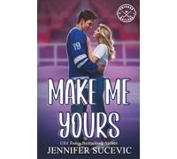 Make Me Yours (Illustrated Cover): A Friends-to-Lovers Close Proximity Sports Romance