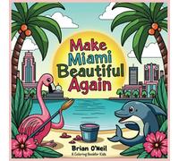 Make Miami Beautiful Again: A Coloring Book for kids