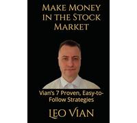 Make Money in the Stock Market: Vian’s 7 Proven, Easy-to-Follow Strategies