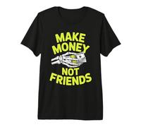 Make Money No Friends Graphic Design per imprenditori Maglietta Premium