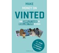 Make money on Vinted: The Complete Guide to Reselling Items in 2023 - +20 Niche Products to Maximize Your Profits