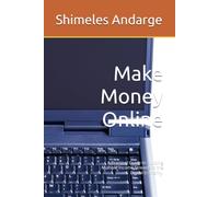 Make Money Online: A Practical Guide to Building Multiple Income Streams in the Digital Economy.