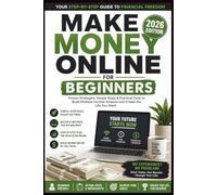 Make Money Online for Beginners 2026: A Step-by-Step Guide to Building Multiple Income Streams Using Simple Online Methods - Even With No Experience