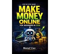 Make Money Online for Beginners in 2026: Earn with AI Tools, Side Hustles & No Investment (Step-by-Step Guide)