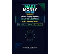 Make Money Online: Launch a Digital Business from Scratch - Zero Capital Required - Pure Passive Income