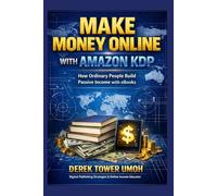 MAKE MONEY ONLINE WITH AMAZON KDP: How Ordinary People Build Passive Income with eBooks