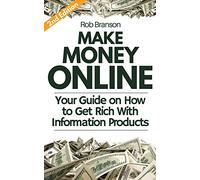 Make Money Online: Your Guide on How to Get Rich With Information Products: 1