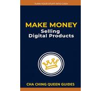 Make Money Selling Digital Products: 21 Simple Ways to Earn Online With Low-Cost, Scalable Digital Goods