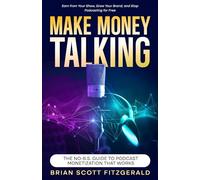 Make Money Talking: The No-B.S. Guide to Podcast Monetization That Works: 28