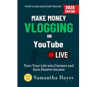 Make Money Vlogging on YouTube:: Turn Your Life into Content and Earn Passive Income with Vlogs and Storytelling