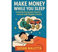 Make Money While You Sleep: Evergreen Digital Side Hustles That Earn for You Automatically